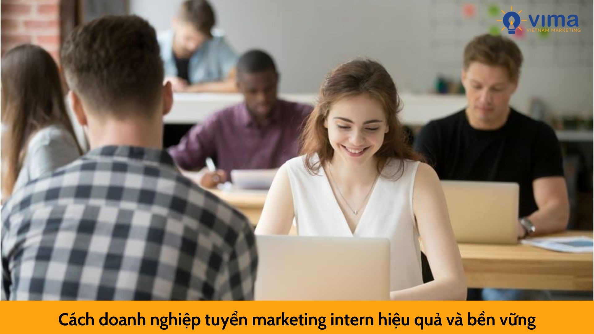 Cách doanh nghiệp tuyển marketing intern hiệu quả và bền vững